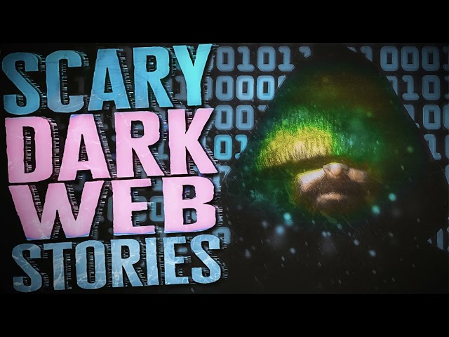 Scary Dark Web Horror Stories class=