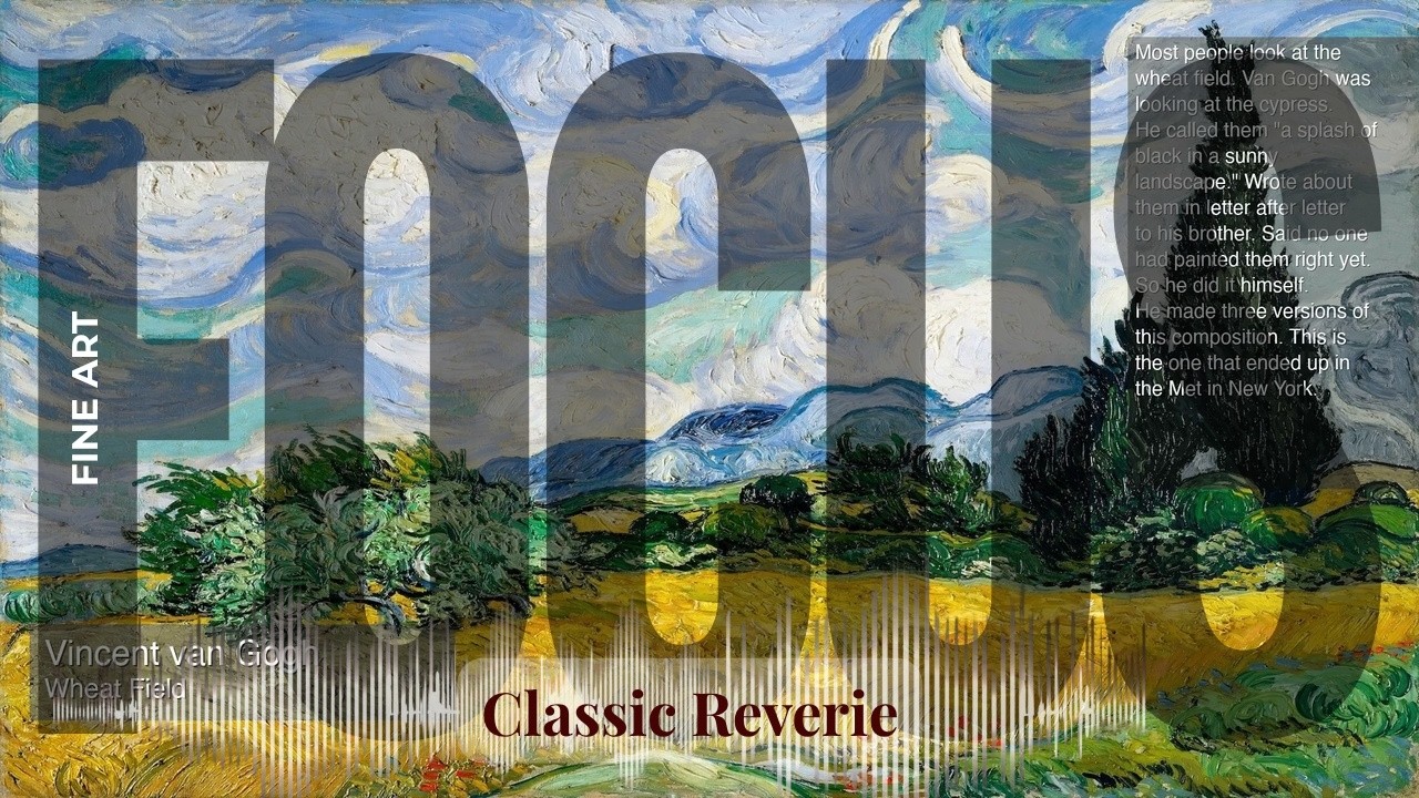 Focus - Classic Reverie with Fine Art | van Gogh · Wheat Field & others