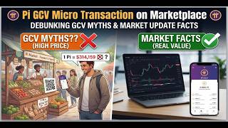 Pi GCV Micro Transaction on Marketplace: Debunking Pi Network GCV Myths and Market Update Facts screenshot 3