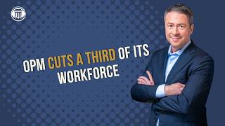 7.21.26 OPM Cuts a Third of Its Workforce