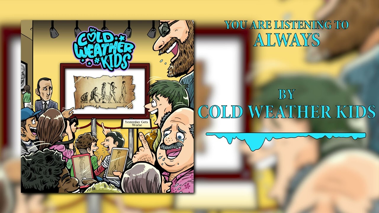 Cold Weather Kids - Always (Official Stream Video) adlı videoyu YouTube'da izle Cold Weather Kids - Always (Official Stream Video) adlı videoyu YouTube'da izle