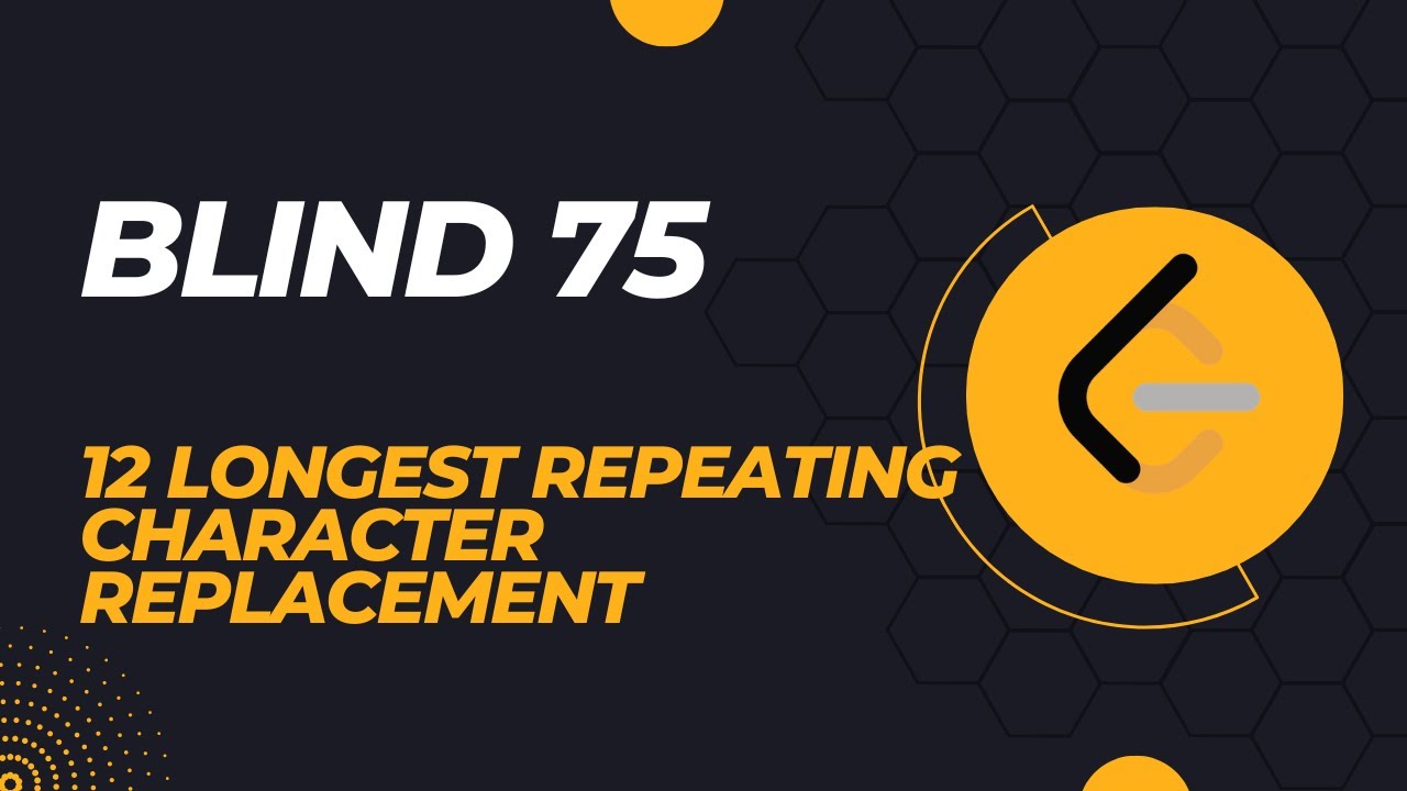 Blind 75 | 12. Longest Repeating Character Replacement | Leetcode - YouTube