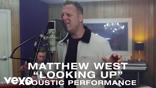 Video thumbnail of "Matthew West - Looking Up (Acoustic Video)"