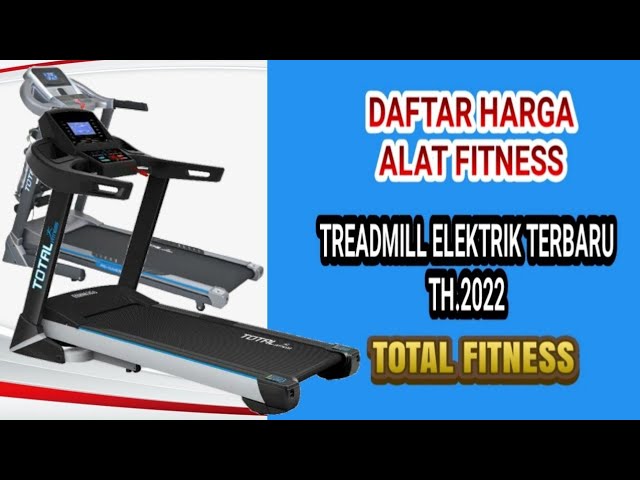 Daftar Harga Alat Fitness Treadmill Elektrik Terbaru Th.2022 - Total Fitness class=