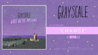 Grayscale - Change (Alternate Version)