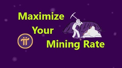 How to Maximize Your Mining Rate in the Pi Network