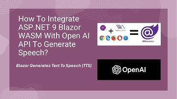 How To Integrate ASP.NET 9 Blazor WASM With Open AI API To Generate Speech From Text?