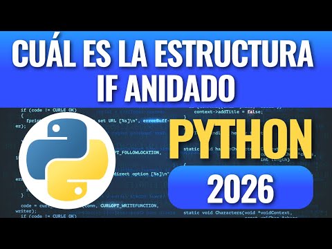 Qué son las estructuras condicionales anidadas en Python en 2026
