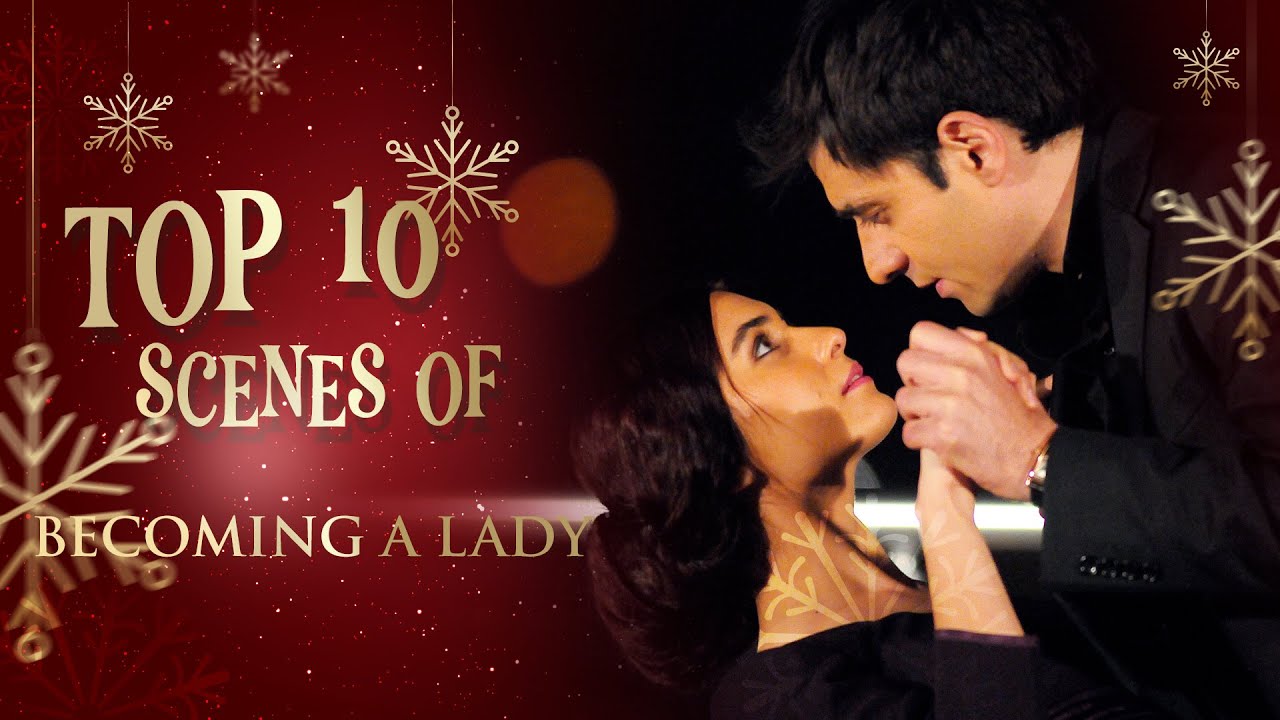 Top 10 Unforgettable Scenes 💫- Becoming a Lady