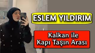 Kalkan Ile Kapı Taşın Arası - Eslem Yıldırım Duygusal Hit Şarkı Resimi