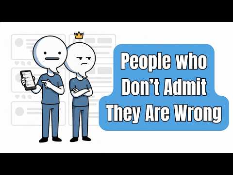 The Psychology of People Who Never Admit They’re Wrong