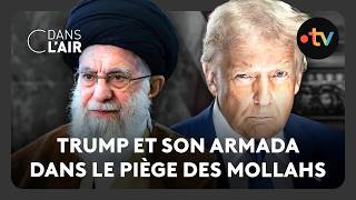 Trump Et Son Armada Dans Le Pige Des Mollahs    C Dans Lair  07022026