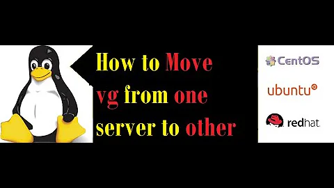 How to move VG form one server to other under LVM in Redhat Linux, Centos and Ubuntu.