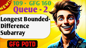 Longest Bounded-Difference Subarray | # 109 GFG 160-Day Challenge| GFG POTD