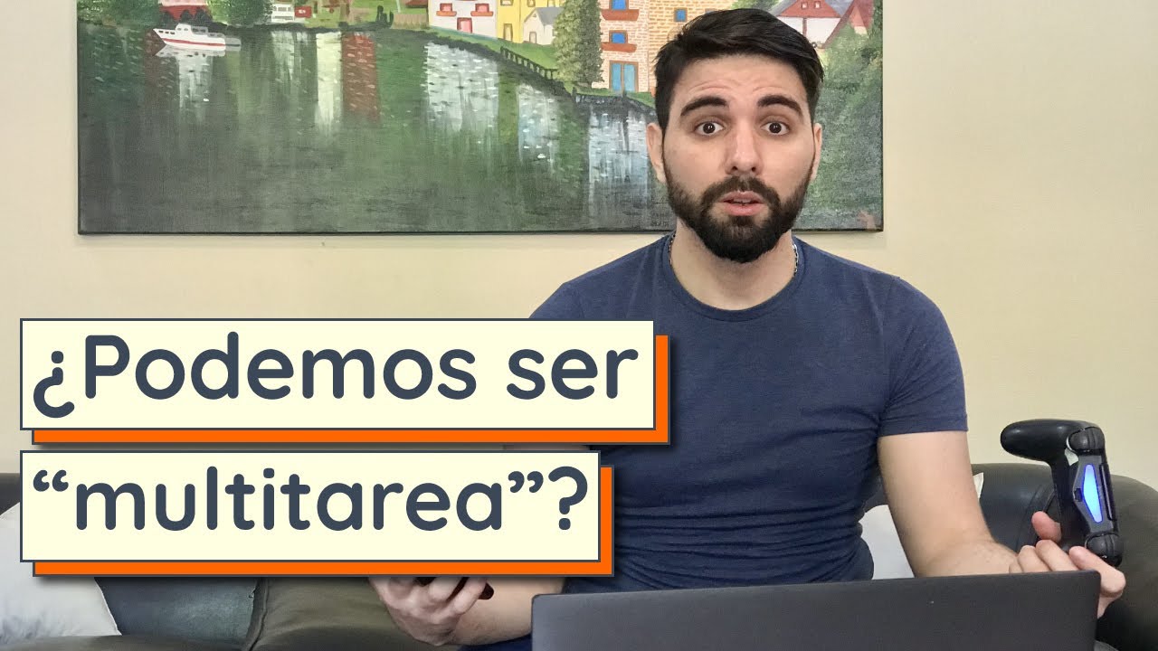 ¿Podemos ser multitarea? | Hacer varias cosas a la vez