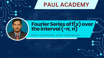 Fourier Series | Fourier Series Expansion of f(x) over the interval (-π, π)