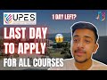 UPES Last Date To Apply For All Courses | UPES Dehradun