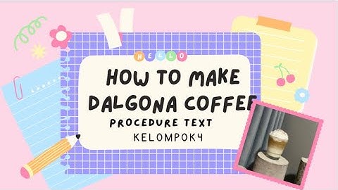 procedure text ✿ ❀                                [ How to make dalgona coffee ] ୨୧   kelompok 4  ✧