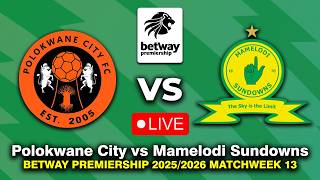  Polokwane City Vs Mamelodi Sundowns Betway Premiership 20252026 Preview  Match Today