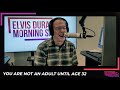 According To a New Study, You Are Not an Adult Until Age 32 | Elvis Duran Exclusive