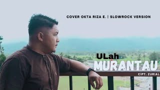 Cover Lagu kerinci | ULAH MURANTAU Cipt. Zurial | Versi slow rock