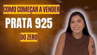 COMO COMEÇAR A VENDER PRATA 925 DO ZERO (sem investir muito)