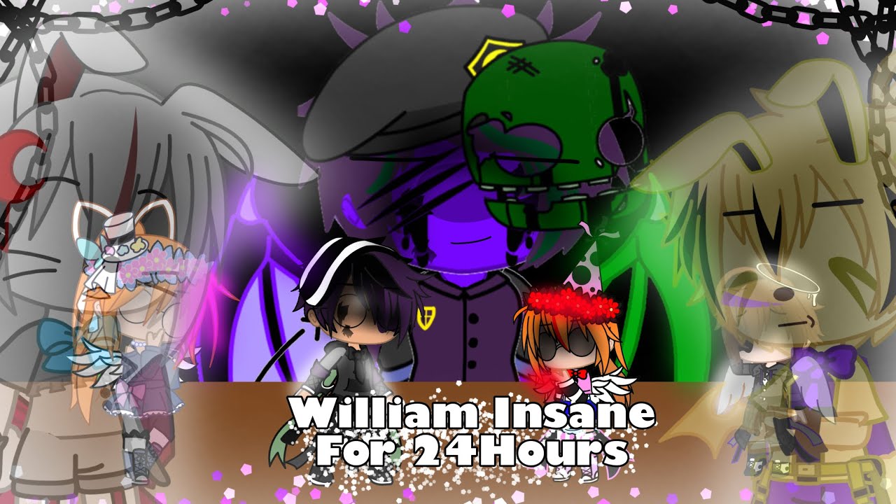 William goes insane for 24HOURS ||✨Insane Challenge✨3/5 ||Fnaf|| Insane Series
