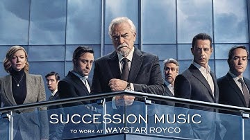Succession Music to Work at Waystar Royco