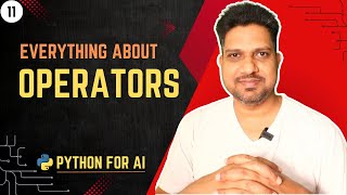 Lecture 11 - Operators in Python | Python for AI