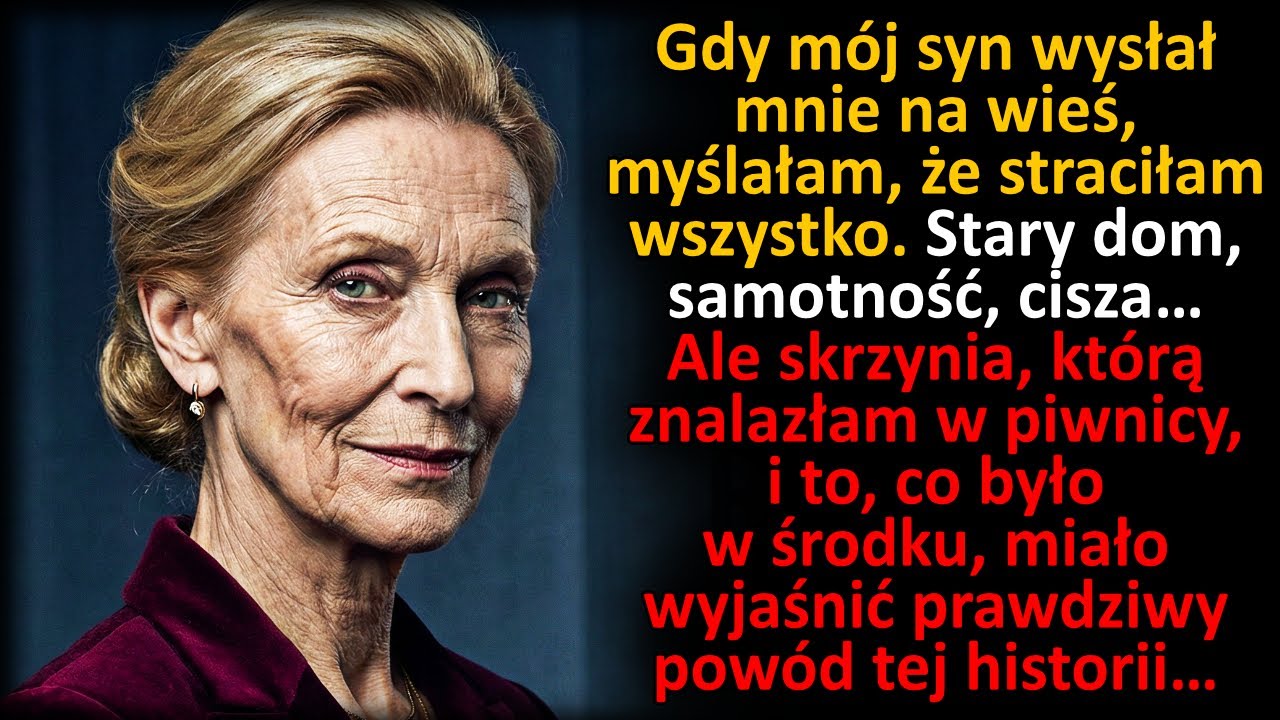 Syn mnie wygnał na wieś. Ale po tym, co znalazłam w tej skrzyni w domu, wszystko się zmieniło