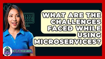What Are The Challenges Faced While Using Microservices? - Next LVL Programming