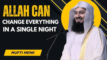 Rely on Allah — He Can Change Your Life Overnight | Mufti Menk
