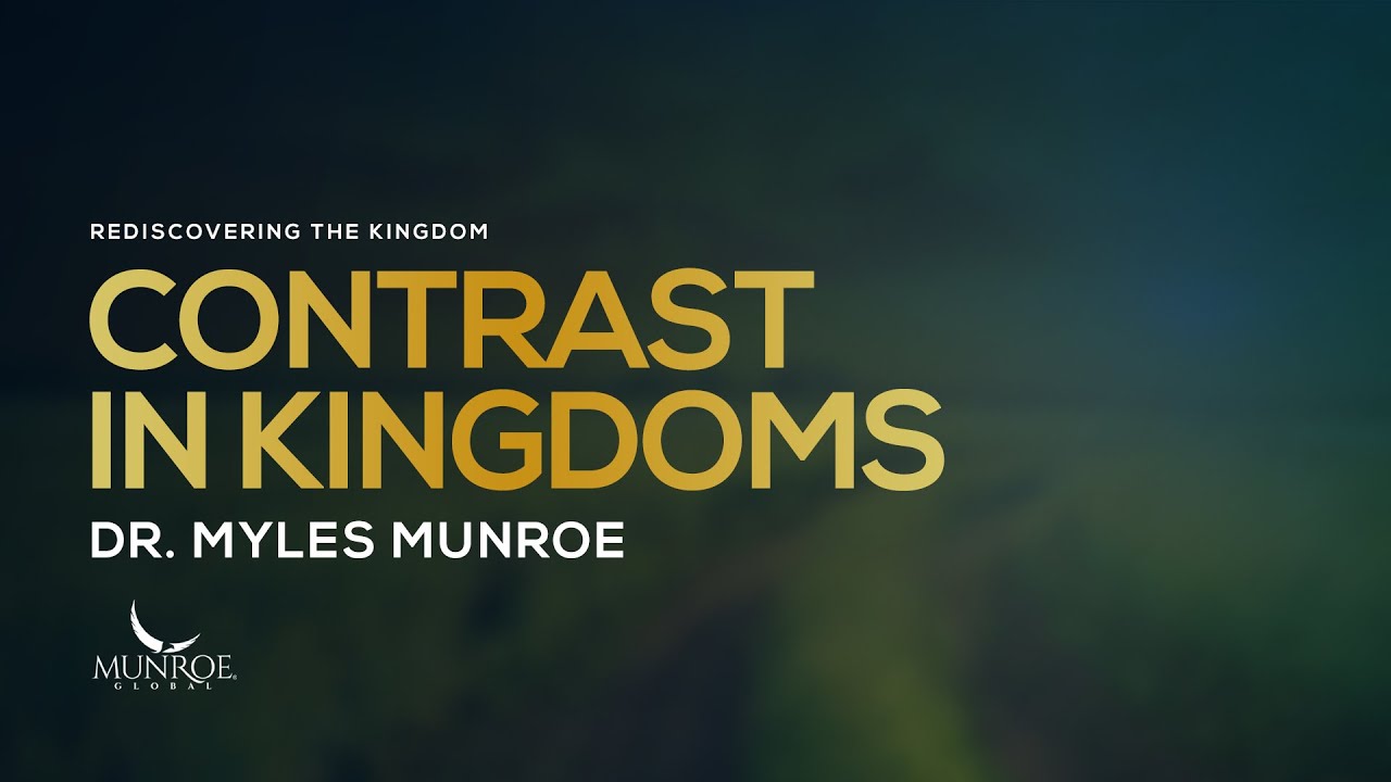 Contrast in Kingdoms | Dr. Myles Munroe