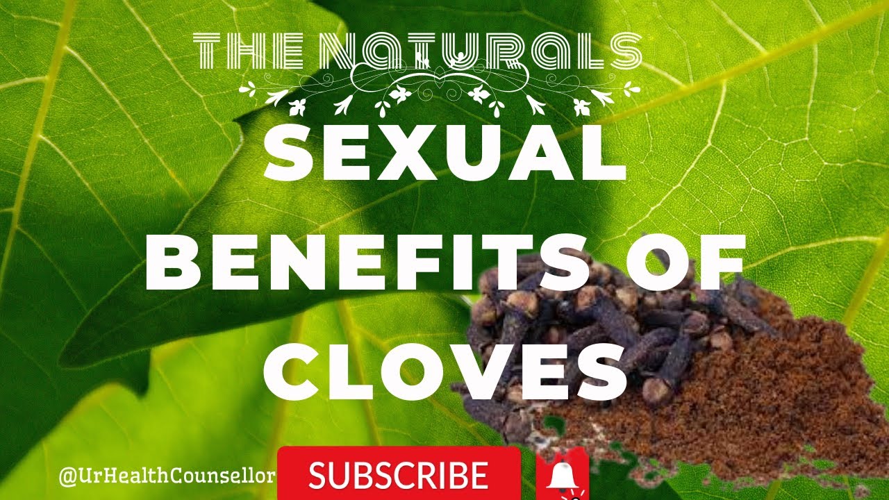 SEXUAL BENEFITS OF CLOVES FOR MEN AND WOMEN YouTube