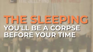 The Sleeping - You'll Be A Corpse Before Your Time (Official Audio)
