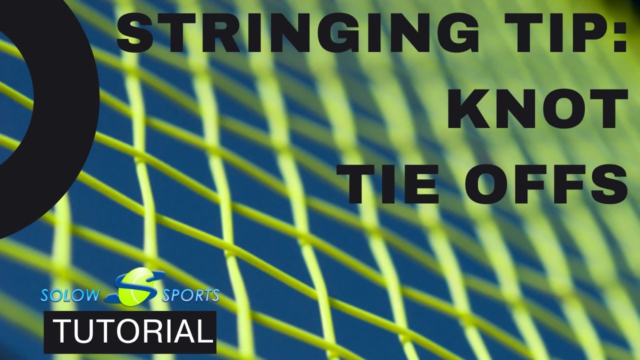 Professional Stringing Tip Knot Tie Offs and Clamps YouTube