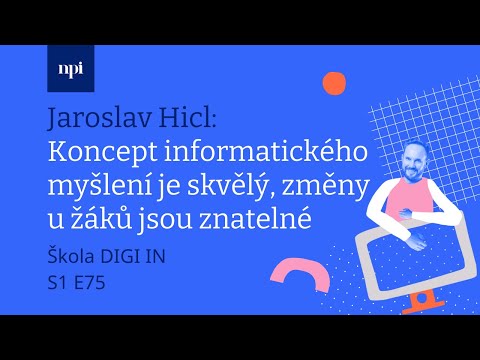 Škola DIGI IN: Jaroslav Hicl – Koncept informatického myšlení je skvělý, změny u žáků jsou znatelné