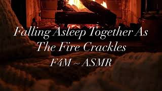 Falling Asleep Together As The Fire Crackles [F4M ASMR] [Fire Sounds] [Sleep Aid]
