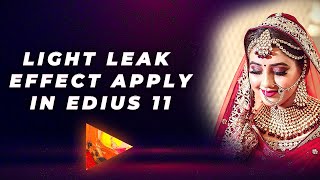 How to Apply LIGHT LEAK Effect in EDIUS 11