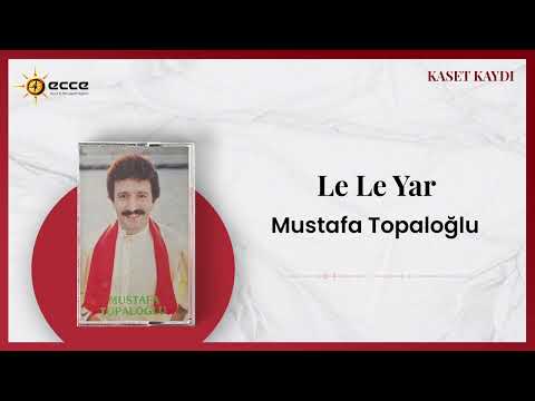 Mustafa Topaloğlu - Le Le Yar (Kaset Kaydı)