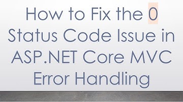 How to Fix the 0 Status Code Issue in ASP.NET Core MVC Error Handling