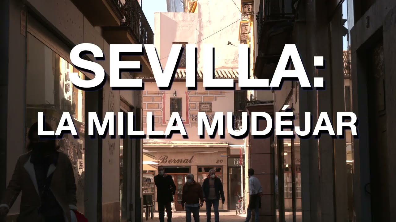Sevilla: la milla Mudéjar (Andalucía, de Este a Oeste 7x04)