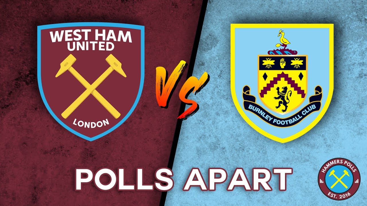West Ham v Burnley Preview | Polls Apart