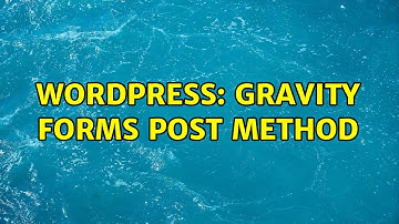 Wordpress: Gravity Forms Post method (2 Solutions!!)