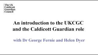 UKCGC Podcast: Episode 1 - An introduction to the UKCGC and the 8 Caldicott Principles