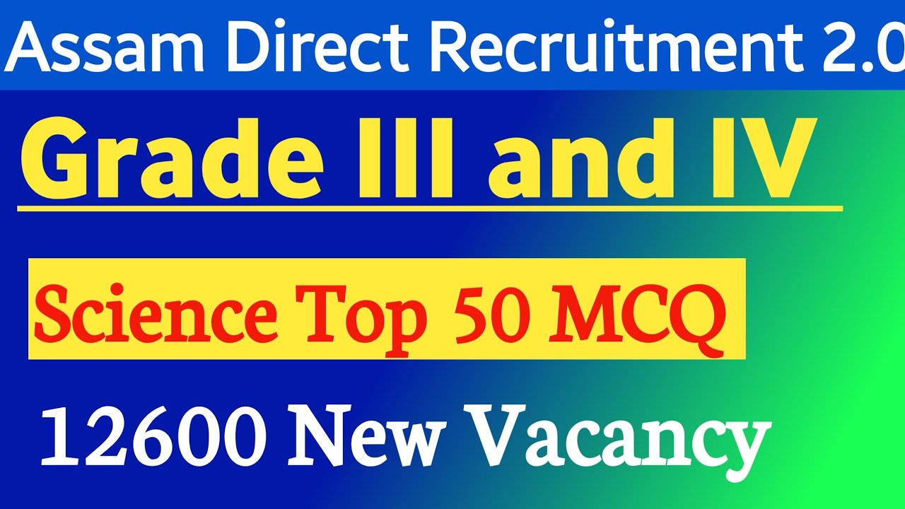 Grade III and IV exam || 12600 grade III & grade IV post | assam direct recruitment 2023 | Science