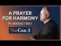 Fr.  Benedict Kiely | A Prayer for Harmony | NatCon 3 Miami