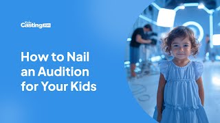 How to Nail Your Next Audition | KidsCasting 🎬✨