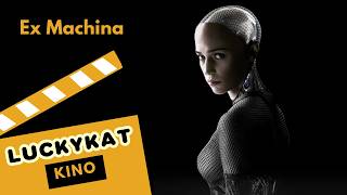 LUCKYKAT Kino - Ex Machina