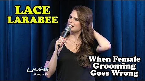 When Female Grooming Goes Wrong | Lace Larrabee | ...